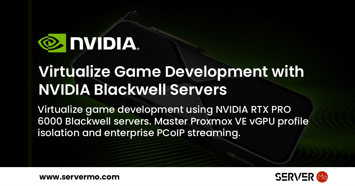 Virtualize Game Development with NVIDIA Blackwell Servers